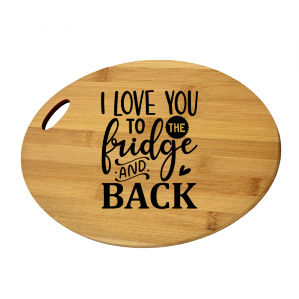 Engraved Oval Cutting Board - I Love You To The Fridge And Back